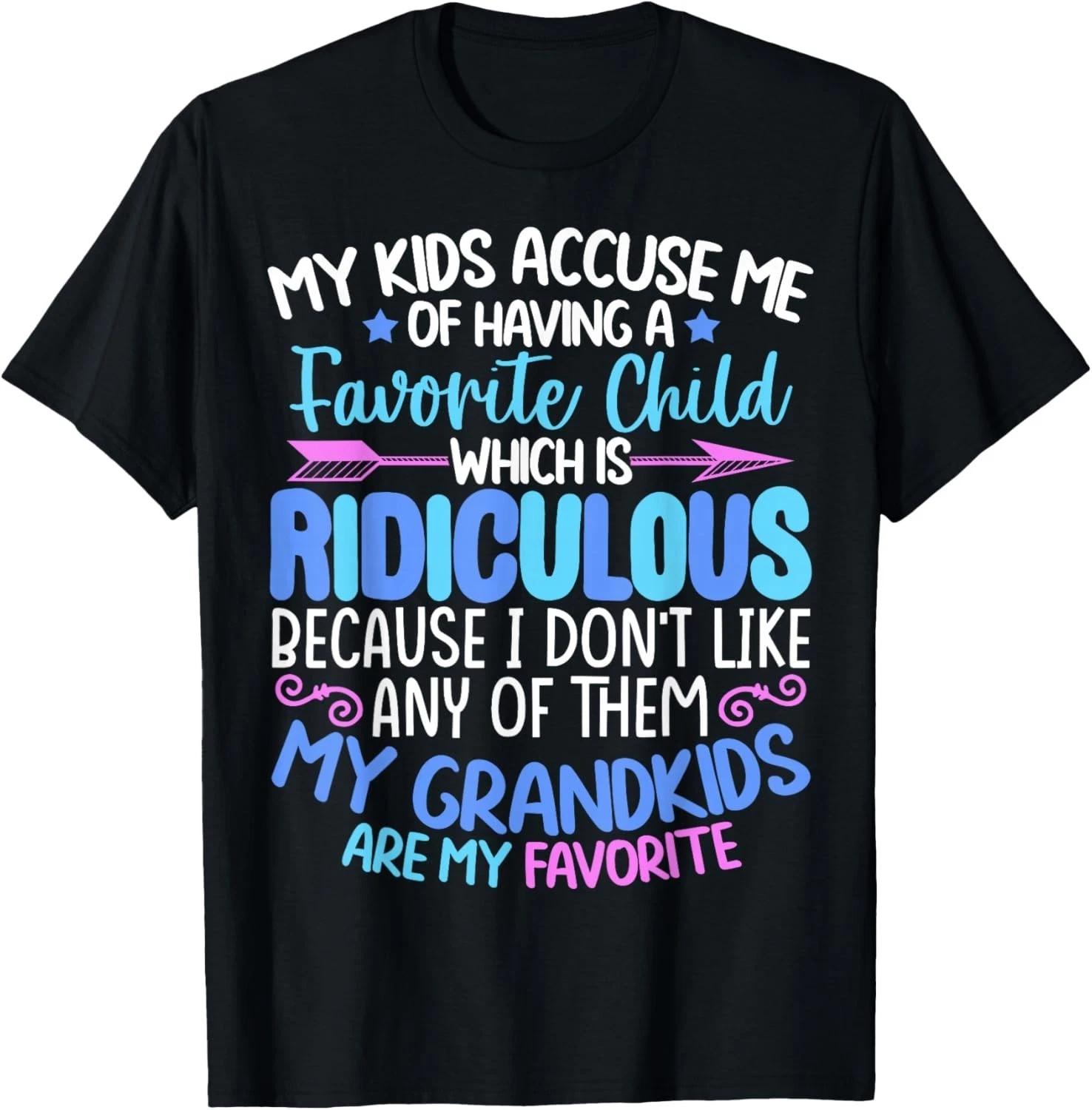 My Grandkids Are Favorite Funny Family Grandpa Grandma T-Shirt 4XL