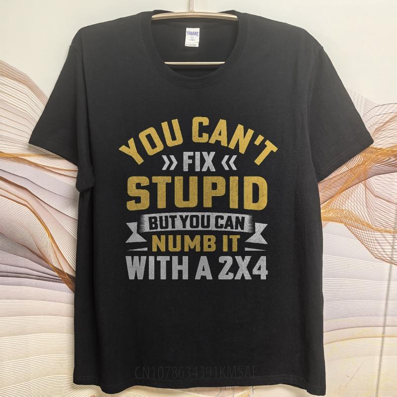 Cooles Sommer-T-Shirt für Teenager Du kannst Dummheit nicht beheben, aber du kannst sie mit einem 2x4 betäuben Kurzarm Rock Crew-Neck Für Ihn Oberteile