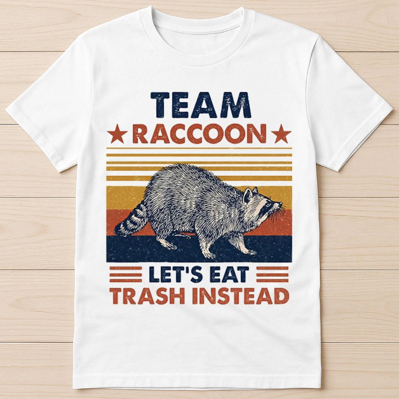 Team Raccoon Live Fast Lets Eat Trash Instead Spirit Animal Tee T Shirt 2916 S