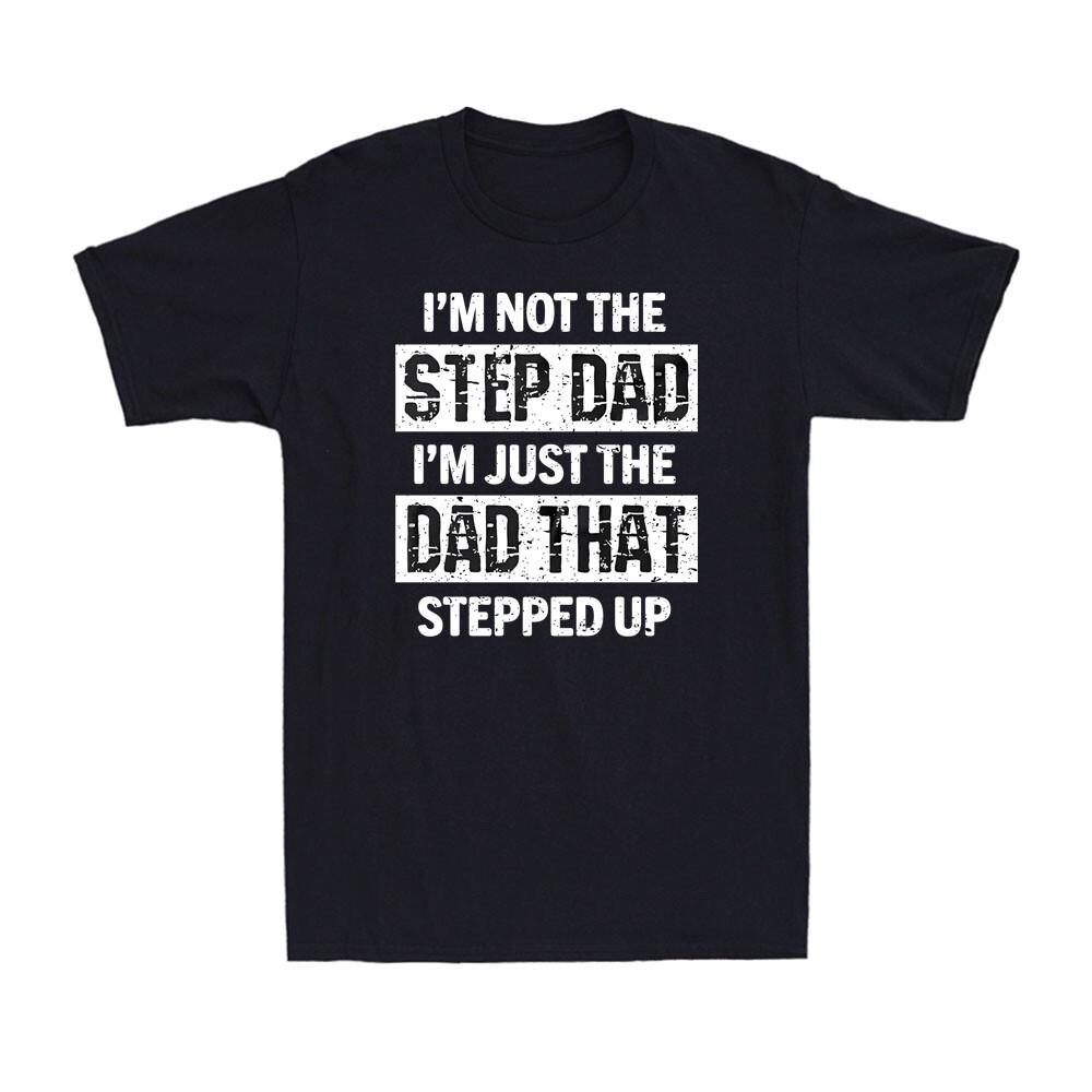 Step dad T-shirt Step Father Gift Birthday Father s day Gift Men s T-Shirt Unisex T-Shirt XXXXL