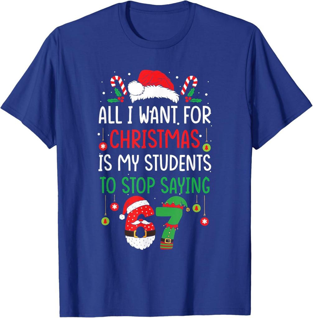 Xmas All I Want is My Students to Stop Saying 67 Unisex T-Shirt