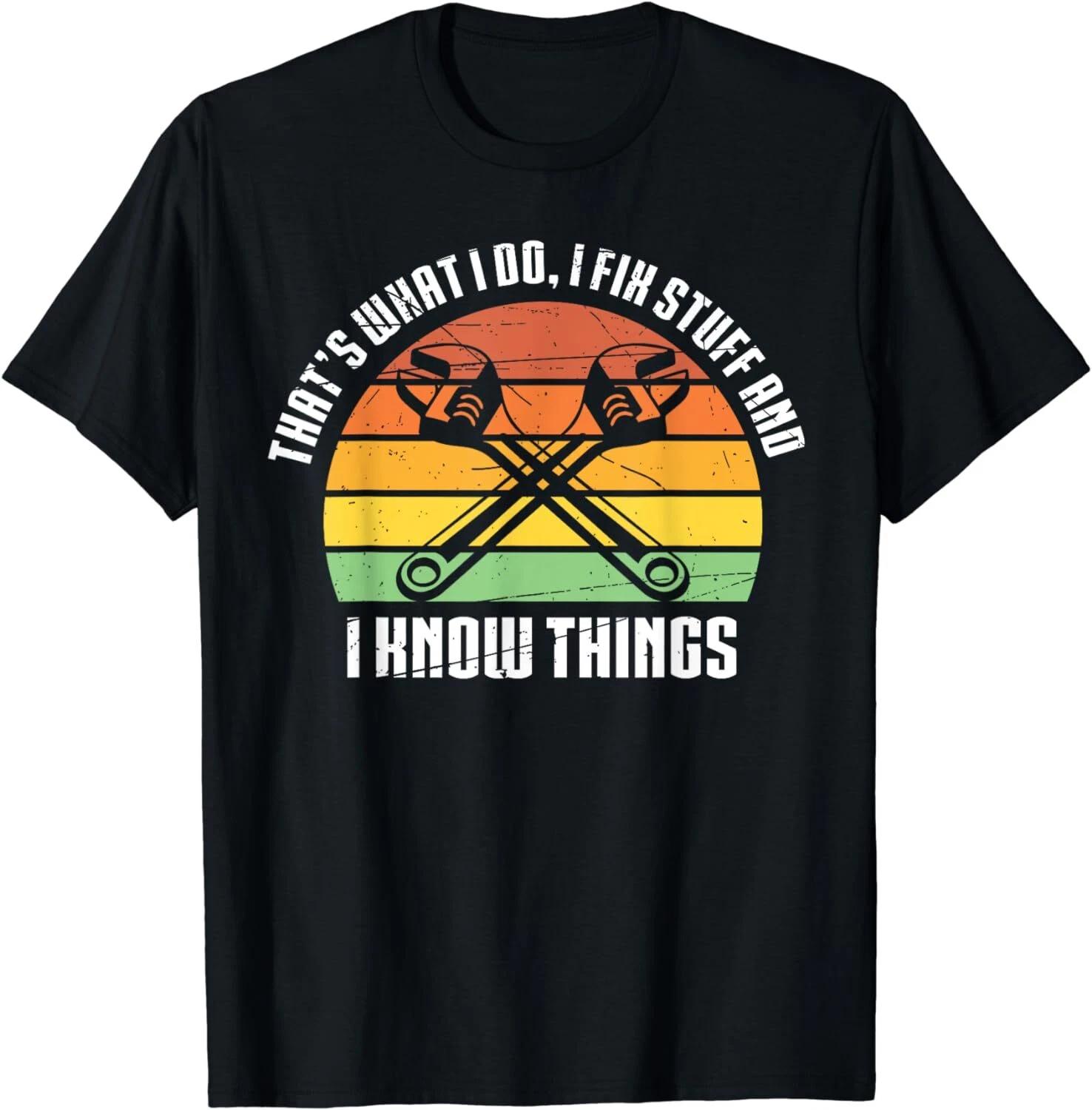 That´s What I do, I Fix Stuff And & Know Things Unisex T-Shirt S