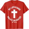 My Lifeguard Walks On Water Jesus Christ Christian Faith Tee T-Shirt