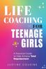 The Life Coaching for Teenage Girls Book