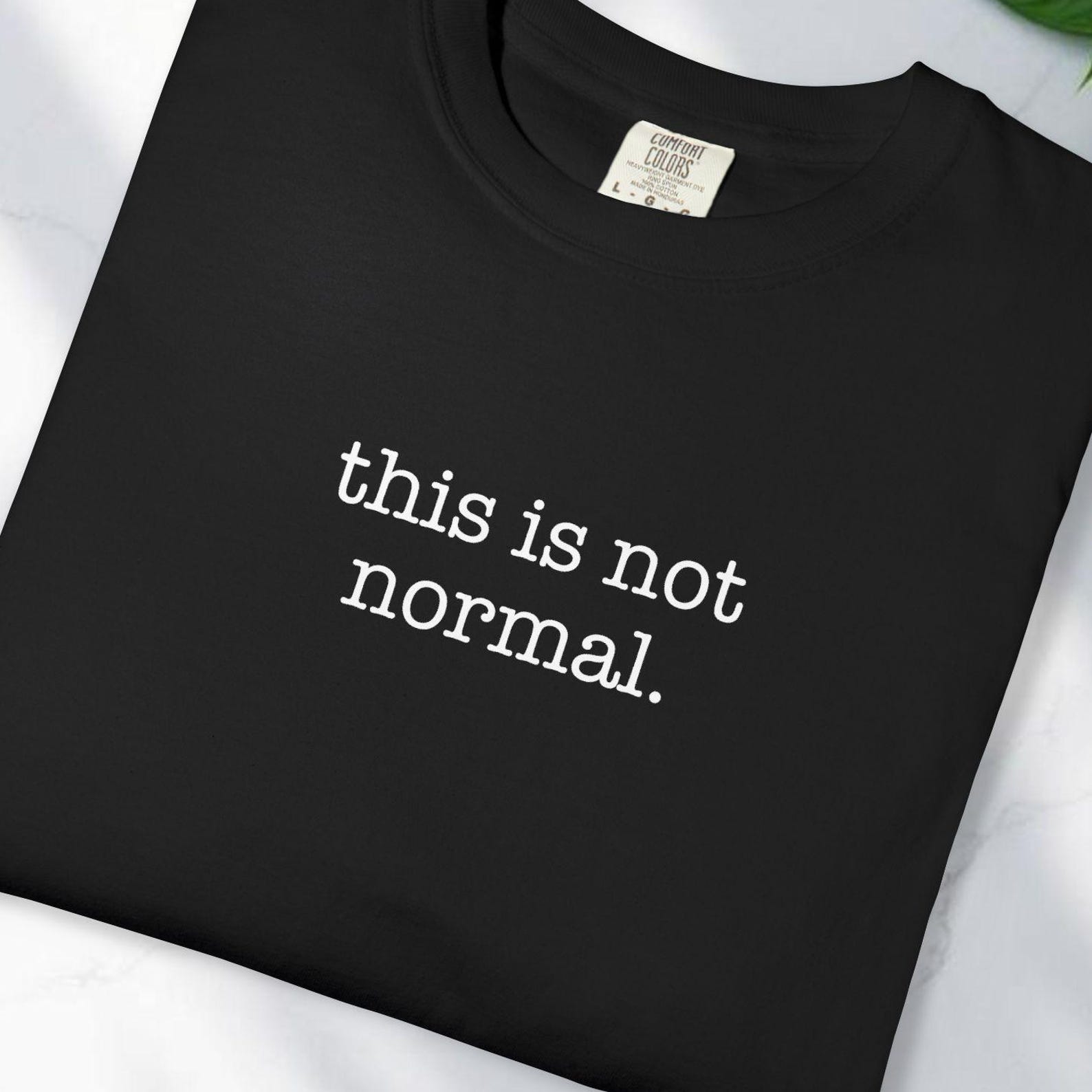 This Is Not Normal Graphic Tee | Heavyweight Cotton Comfort Colors Shirt 3XL