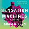 Sensation Machines by Adam Wilson Hardback Book 9781641291651