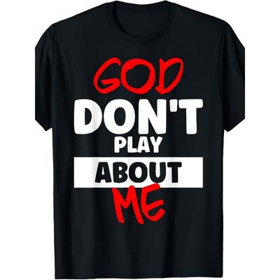"God Don't Play About Me" Inspirational Faith Graphic Tee 220G Pure Cotton Retro Design Short Sleeve Lightweight Soft Unisex Religious Wear