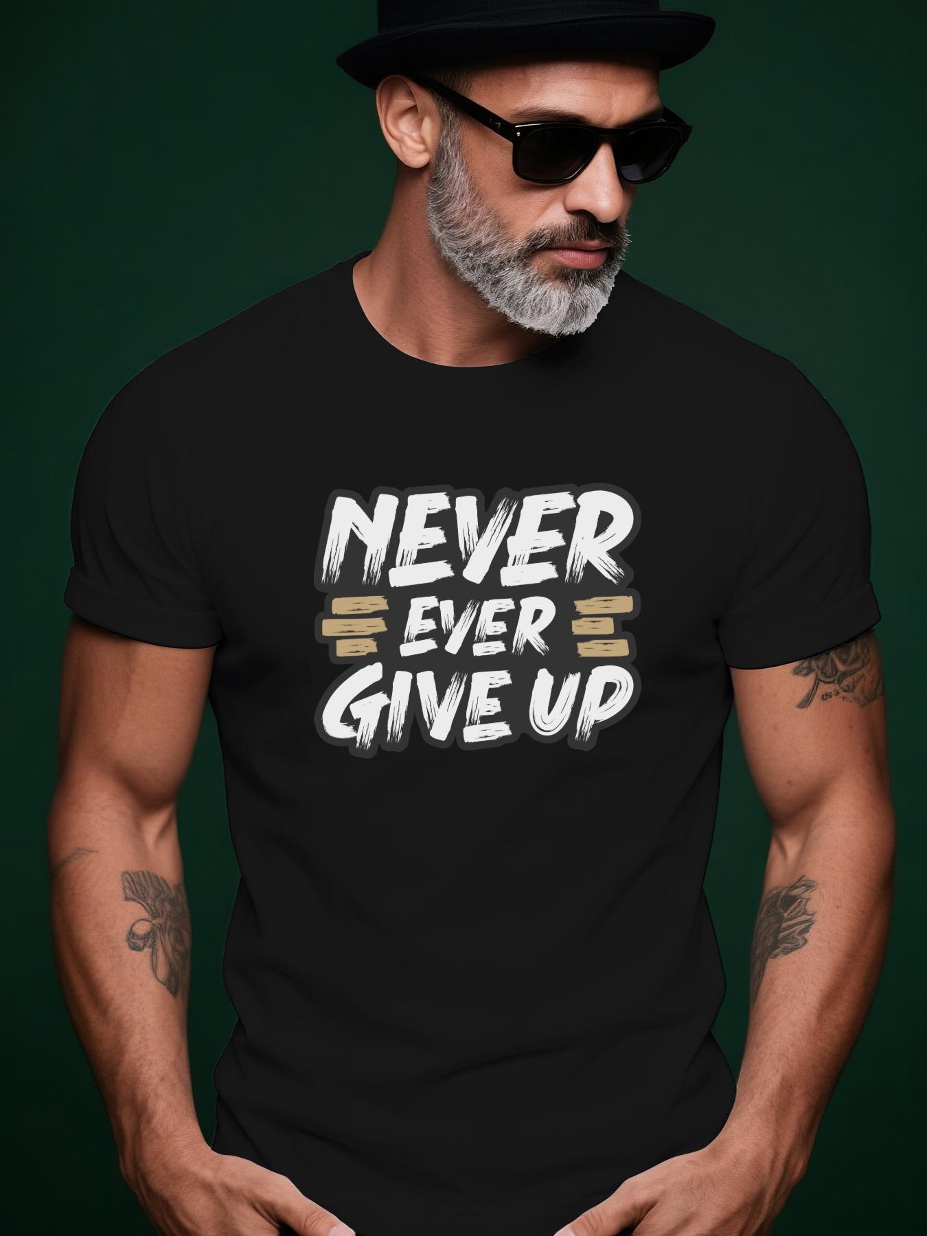 Never Ever Give Up Motivational Typography Tshirt - Black... XXXXL