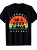 Men's Be A Good Human Kindness Matters T-Shirt - Retro Positive Message Graphic Tee, Comfortable Cas