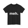 Meh T Shirt | Meh Shirt