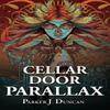 Cellar Door Parallax by Parker J. Duncan Paperback Book 9781803781068