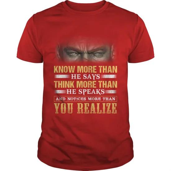 Know More Than He Says Think More Than He Speaks and Notices More Than You Realize Tee Cotton Short Sleeve ONeck Mens T Shirt S