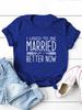 I Used To Be Married Print Women T Shirt Short Sleeve O Neck Loose Women Tshirt Ladies Tee Shirt Tops Clothes Camisetas Mujer