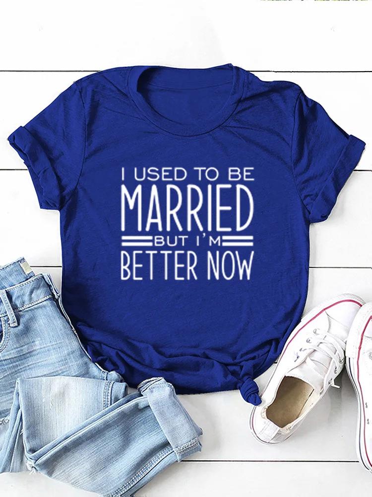 I Used To Be Married Print Women T Shirt Short Sleeve O Neck Loose Women Tshirt Ladies Tee Shirt Tops Clothes Camisetas Mujer