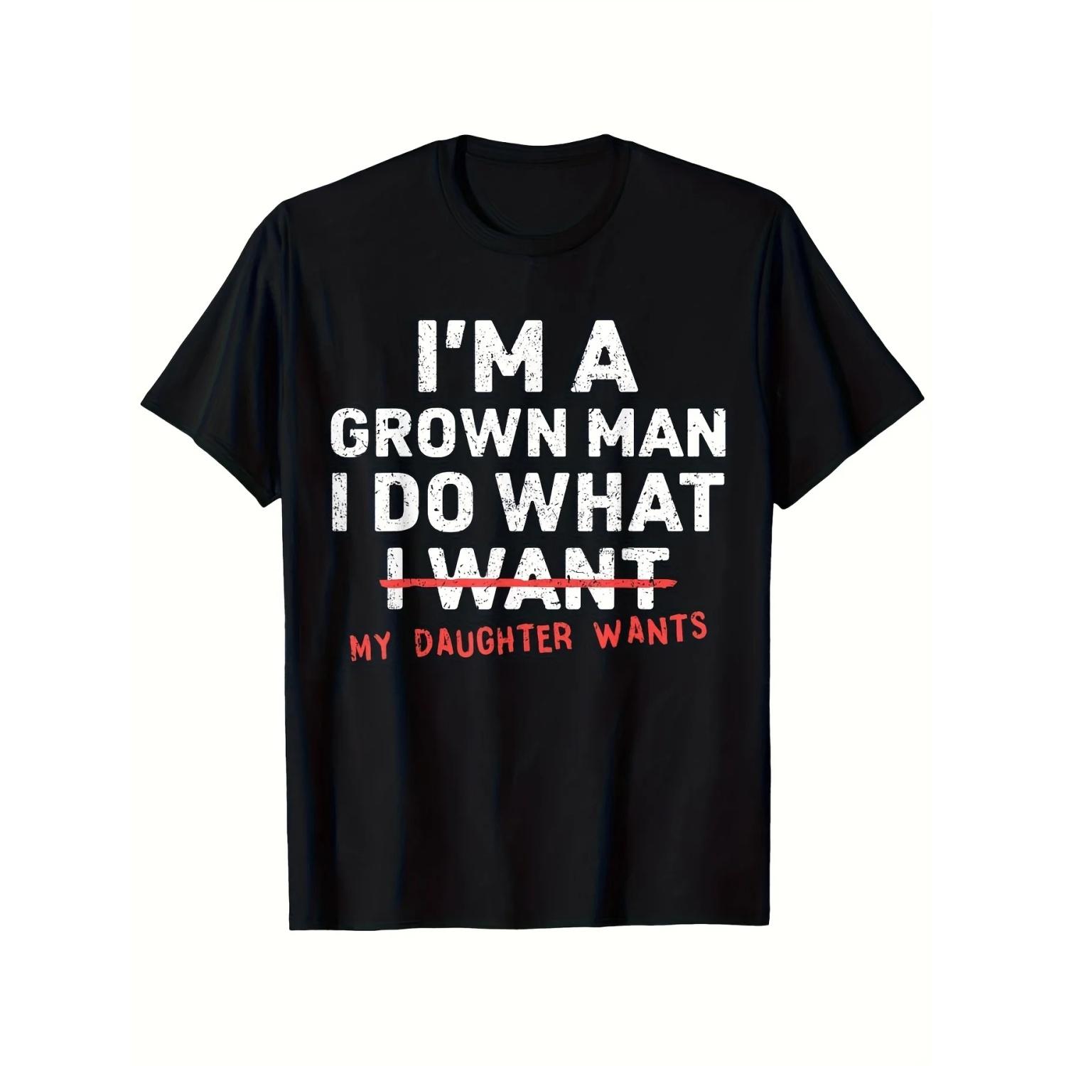 

69 Fun Dad T-shirt - _I Am A Mature Man I Will Do Whatever My Daughter Wants_ Humorous Parenting Gift T-shirt, Men s Casual Wear S чёрный