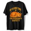 My Alone Time Is for Everyone's Safety Funny Cat T-shirt, Sarcastic Novelty Tee
