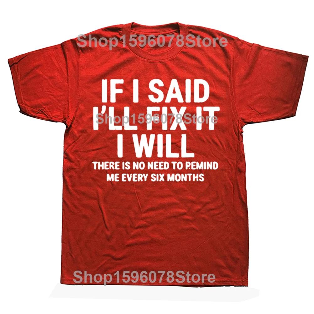 

If I Said I ll Fix It I Will Funny Handyman Mechanic Graphic Tshirt Men Fashion Casual Oversized T-shirts Men s Cotton T Shirt S