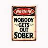Edgy Vintage Metal Sign Warning Nobody Gets Out Sober  Bold   Wall Decor for Bars Pubs for Man Caves  Durable EyeCatch
