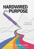 The Hardwired for Purpose : Blazing Trails To Follow God's Lead Book