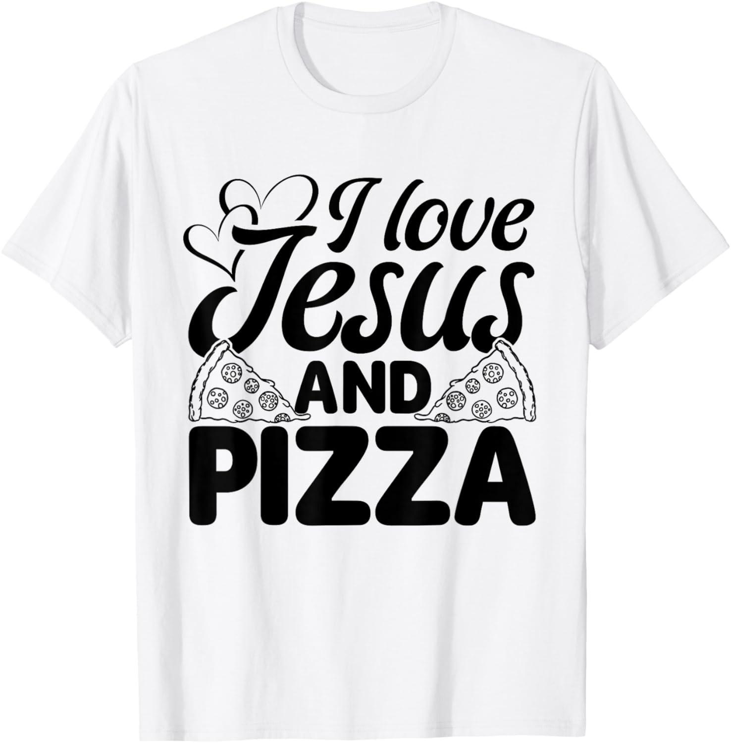 I Love Jesus And Pizza Italian Food Pizza Lover Eating Pizza T-Shirt S