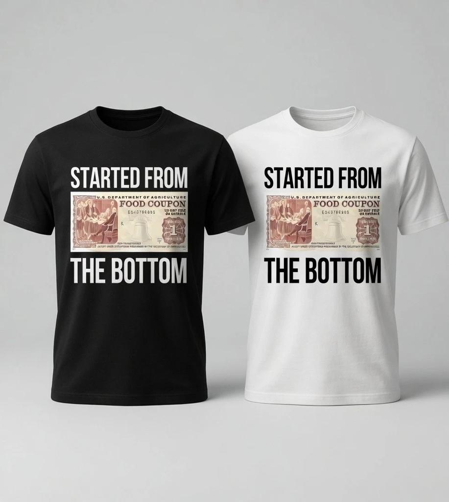 Started From The Bottom T-Shirt | Funny Food Stamp Shirt | Motivational Tee