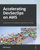 The Accelerating DevSecOps On AWS : Create Secure CI/CD Pipelines Using Chaos and AIOps Book