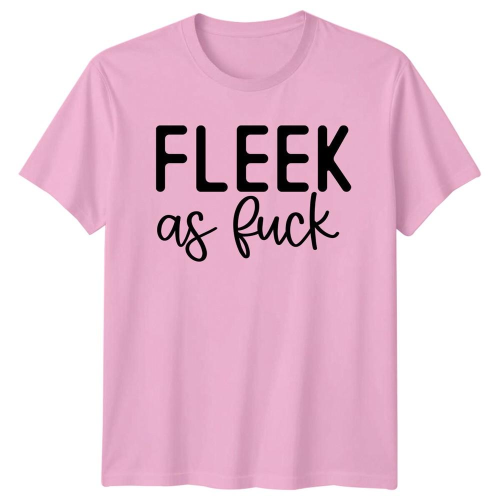 Fleek As fuk Graphic Slogan TShirt Adult Humor Quote Tee