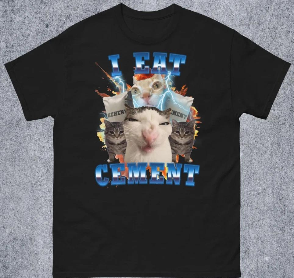 I Eat Cement Funny Cat Meme Tee Shirt Size S-5XL XS
