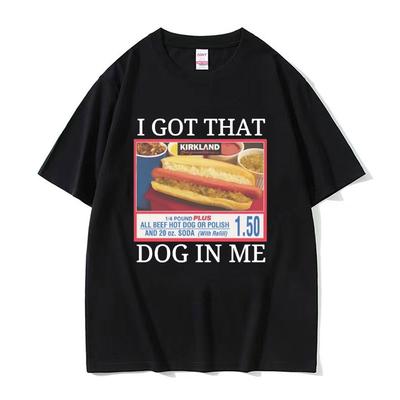 I Got That Dog In Me Costco Graphic T Shirt Funny Kirkland Hot Dog Meme Tee Shirt Men Women Fashion Oversized Tshirt Streetwear