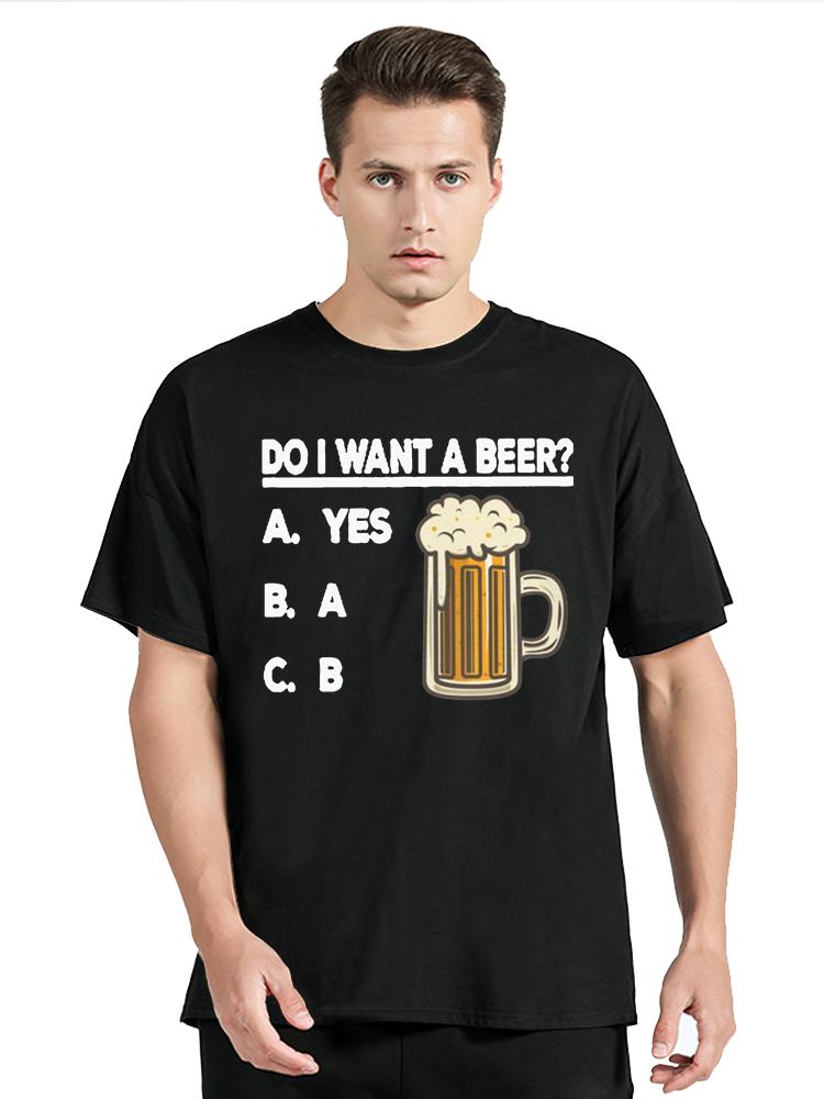 

Funny Drinking Beer Do I Want A Beer T-Shirt Men Cotton T Shirt Drinker Drink TShirt Men Clothing Oversized Graphic Tees Tops 3XL