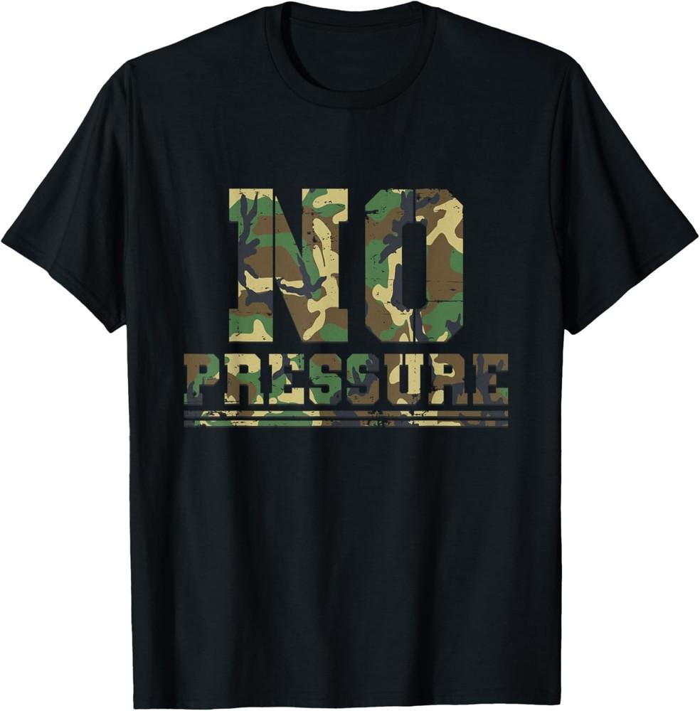 Camouflage No Pressure Funny Sarcasm Quote Gym Workout Camo T-Shirt Unisex T-Shirt L