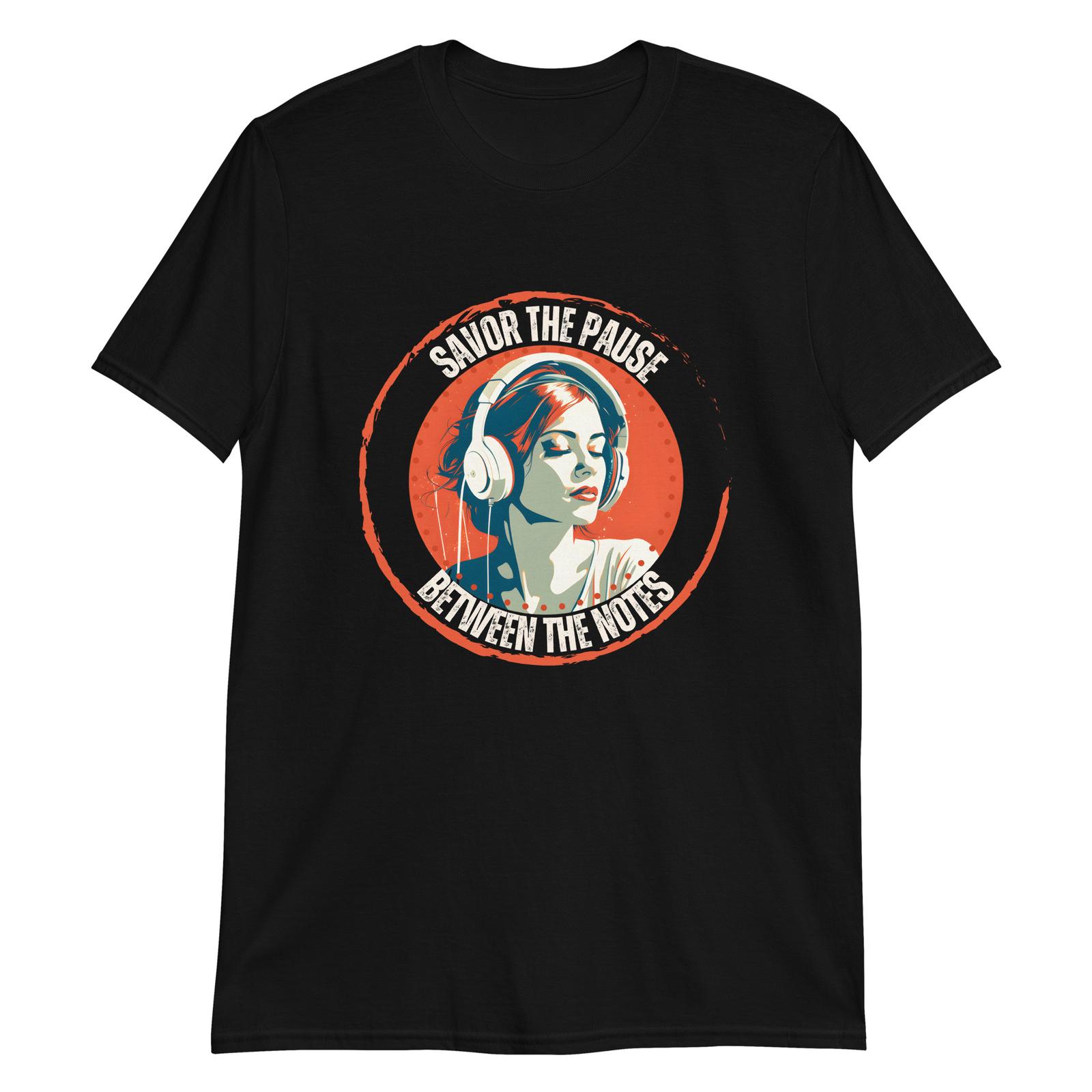 Savor the Pause Between the Notes T-Shirt Mens Womens Tees Top 4XL