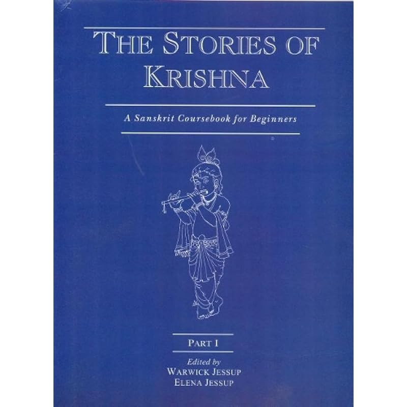 The Stories Of Krishna: A Sanskrit Course Book For Beginners Part : : Part I