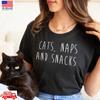 Cats Naps And Snacks Shirt Funny Cat Lover Graphic Tee Unisex