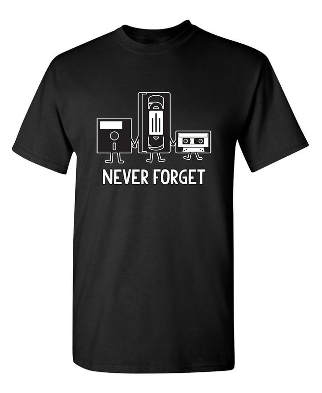 Never Forget Sarcastic Humor Graphic Novelty Funny Unisex T-Shirt XL