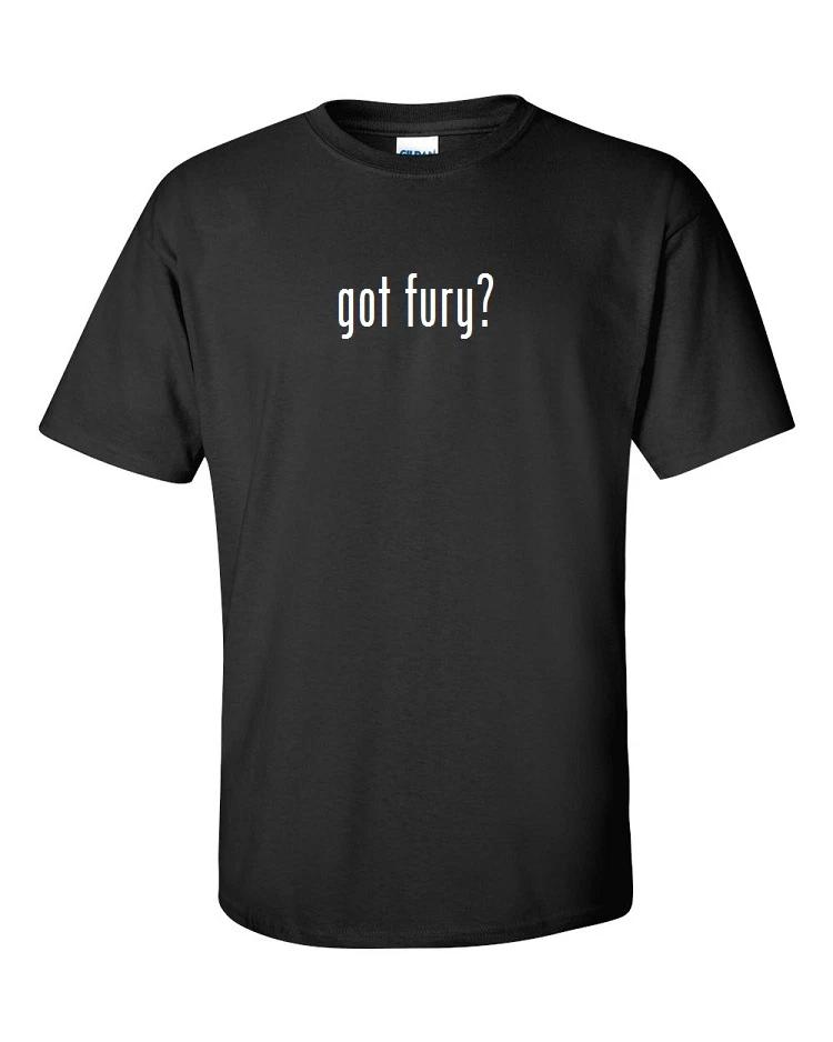 

Got Fury  Mens Cotton T-Shirt Shirt Solid Black White Funny Joke Gift S M L XL L