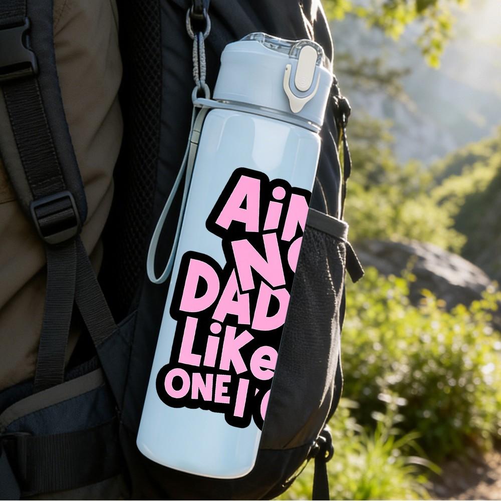 1PC Ain't No Daddy Like The One I Got Print 750ml Color Plastic Sports Water Bottle Leakproof Flip Straw Lid Suitable for Sports Office Home Use