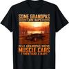 Some Grandpas Take Naps Real Grandpas Drive Muscle Cars T-Shirt