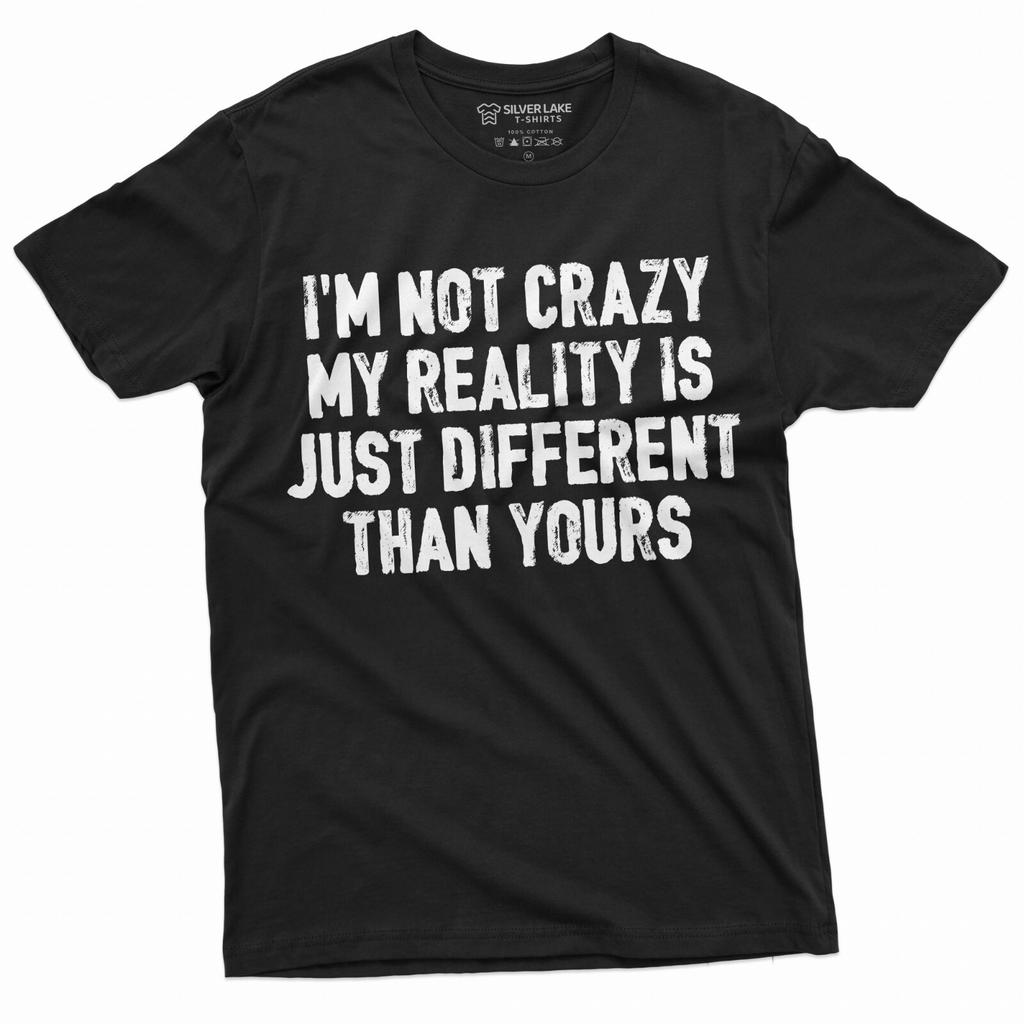 Lustiges Ich bin nicht verrückt T-Shirt Humor Tee Andere Realität Herren Damen Tee