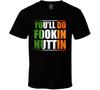 You'll Do Fookin Nuttin Irish Flag Middle Finger Conor Mcgregor Mma Fight T