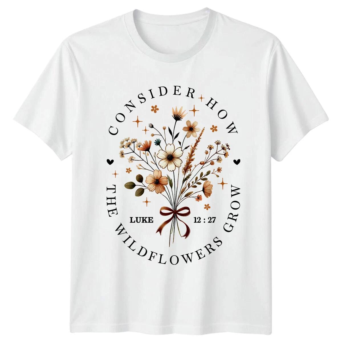 Consider How Wildflowers Grow Religious Mens T-Shirt Womens Christian Graphic L