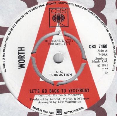7inch Record WORTH (2) - Let's Go Back To Yesterday CBS7460 CBS 1971 UK Rock Used