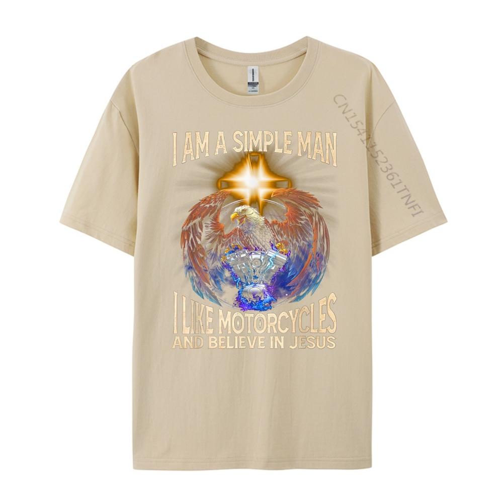 Im a simple man I like motorcycles and believe in jesus Fashion T Shirt Men New In Tops And TShirts Cinco de Mayo