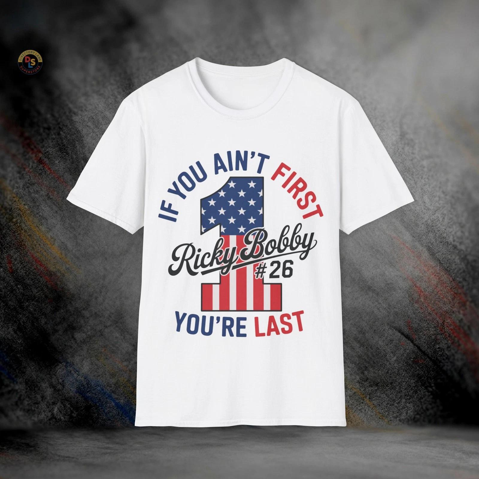 If You Ain’t First You’re Last Ricky Bobby T-Shirt | Softstyle Tee XL