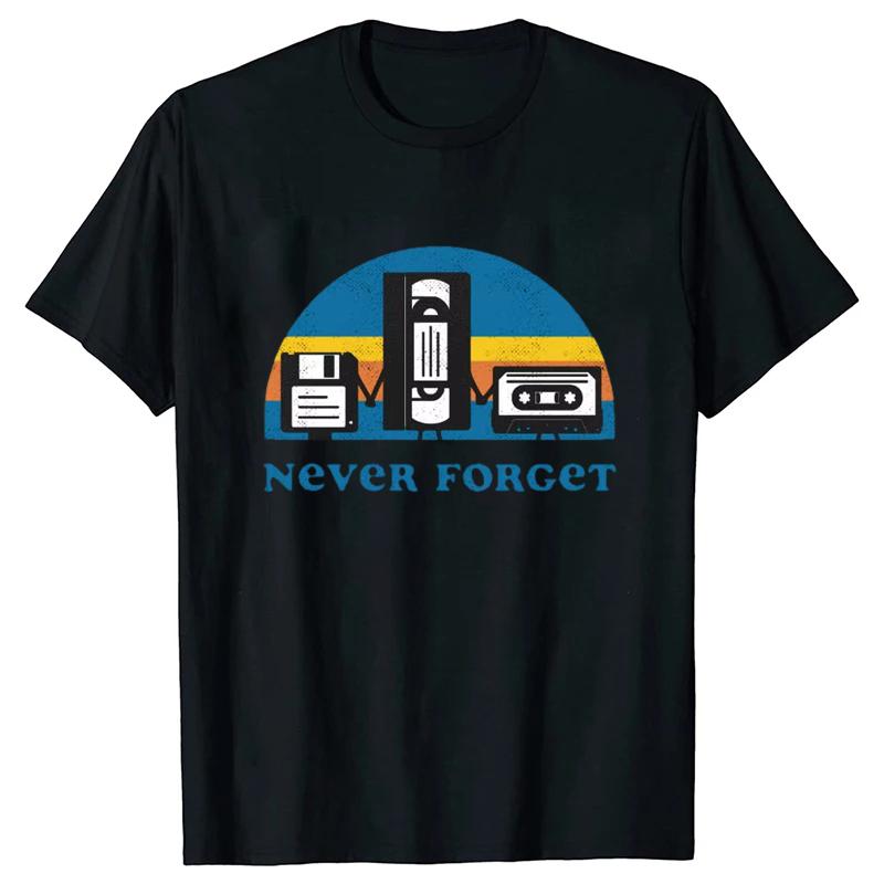 Never Forget Sarcastic Graphic Music Funny Printed T-Shirt Unisex Loose Oversize Tshirt Casual Breathable Short Sleeve Clothing
