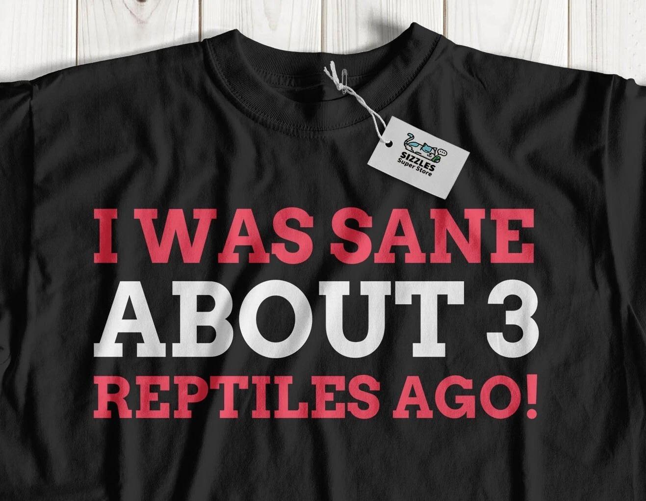 I Was Sane About 3 Reptiles Ago! Unisex Funny Lizard T-Shirt Snake Parent Gifts 2XL