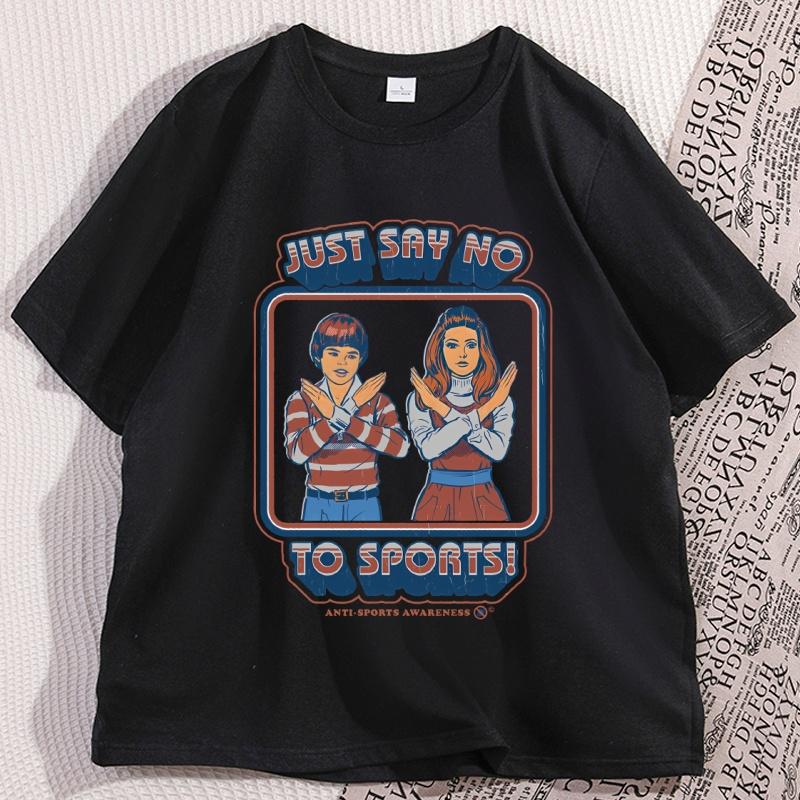 Say No To Sports T Shirt Funny Cotton Short Sleeve Round Neck Tshirt Unisex Streetwear Casual Loose Tee Shirt Clothes Oversized