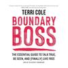 Boundary Boss: The Essential Guide To Talk True, Be Seen, and (Finally) Live Free