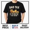 Dad Tax If I039;m Buyin039; I039;m Tryin039; Funny Dad Father039;s Day Men T-Shirt ON TREND Unisex T-Shirt
