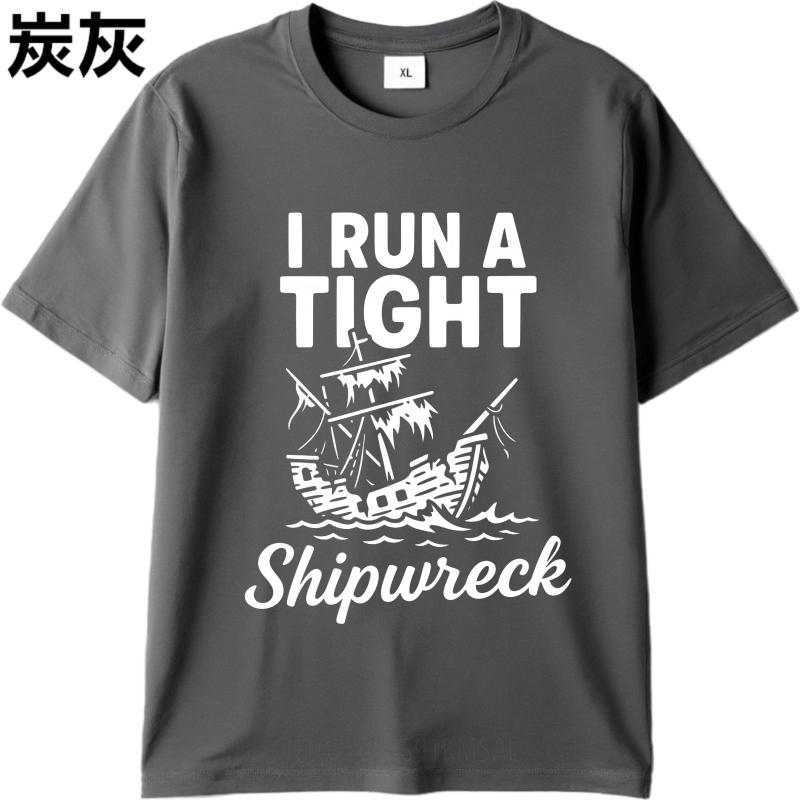 Hiphop Man Summer T Shirt I Run A Tight Shipwreck Short Sleeve Comfortable Round Neck Men Tee Shirt Everyday Tee Premium Gift